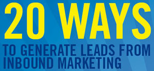 20 Ways to Generate Leads from Inbound Marketing
